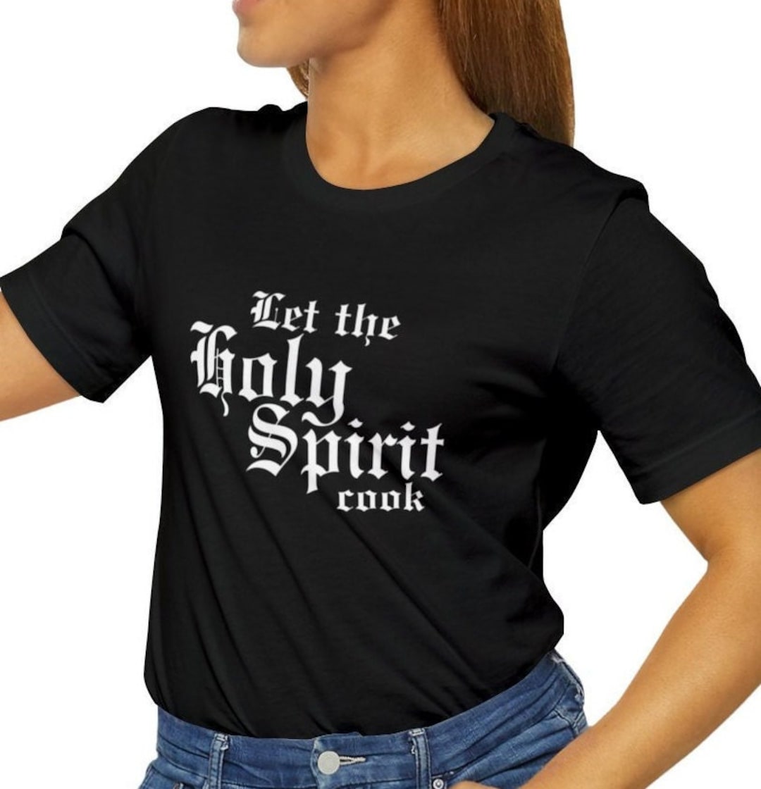 let-the-holy-spirit-cook-t-shirt-gen-z-christian-scripture-tee-etsy