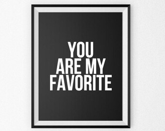 You Are My Favorite - Quote Poster - Quote Canvas - Giclee Print - Wall Art - Love