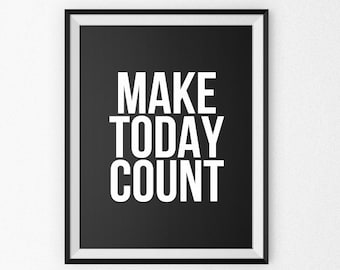 Motivational Quote Print - Motivational Poster - Motivational Canvas - Giclee Print - Wall Art - Quote Poster - Make Today Count