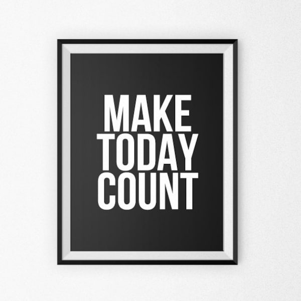 Motivational Quote Print - Motivational Poster - Motivational Canvas - Giclee Print - Wall Art - Quote Poster - Make Today Count