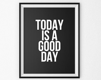 Inspirational Quote - Quote Poster - Quote Canvas - Giclee Print - Wall Art - Motivational Poster - Today Is A Good Day