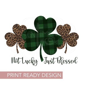 Not Lucky Just Blessed St. Patrick&#39;s Day Sublimation Design Christian Shamrock Leopard Cheetah Green Plaid