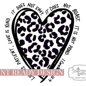 May include: Black and white graphic design of a heart with a leopard print pattern. The heart is surrounded by text that reads "Love is patient, love is kind. It does not envy. It does not boast. It is not proud. I Corinthians 13:4"