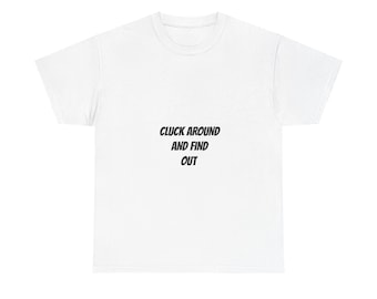 Gluckern Sie herum und finden Sie heraus T-Shirt | Huhn Spruch T-Shirt