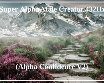 Super Alpha Male Creator 432Hz (Alpha Confidence V2)