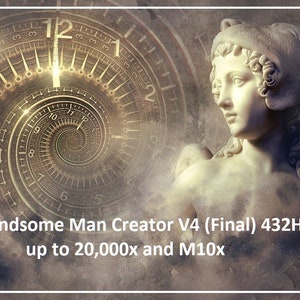 HandsomeManCreatorV4 (Final) 432Hz up to 20,000x and M10x