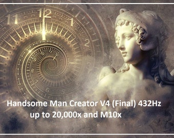 HandsomeManCreatorV4 (Final) 432Hz up to 20,000x and M10x