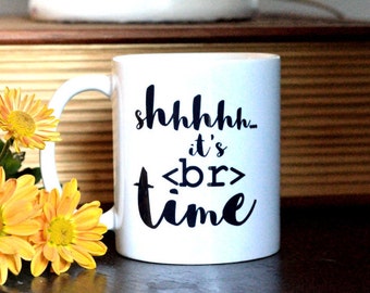 SALE! Shhhhh... It's <br> Time Mug | HTML Web Developer Gift | Computer Geek, Computer Science, Nerdy Computer Mugs, Nerdy Computer Gift