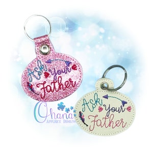 Ask Your Father Key Chain, key fob, snap tab  In The Hoop Machine Embroidery Design
