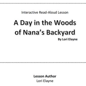 Puede incluir: Una página de título en blanco y negro para una lección de lectura interactiva llamada "A Day in the Woods of Nana's Backyard" de Lori Elayne.