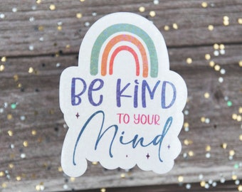 Be Kind to Your Mind, Cute Vinyl Decals for Laptops, Stickers for Planners, For Books, Motivational Quotes