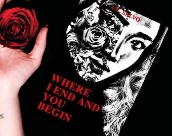 Where I End And You Begin: an illustrated collection of dark, haunting poetry - Collector's Edition autographed by the author