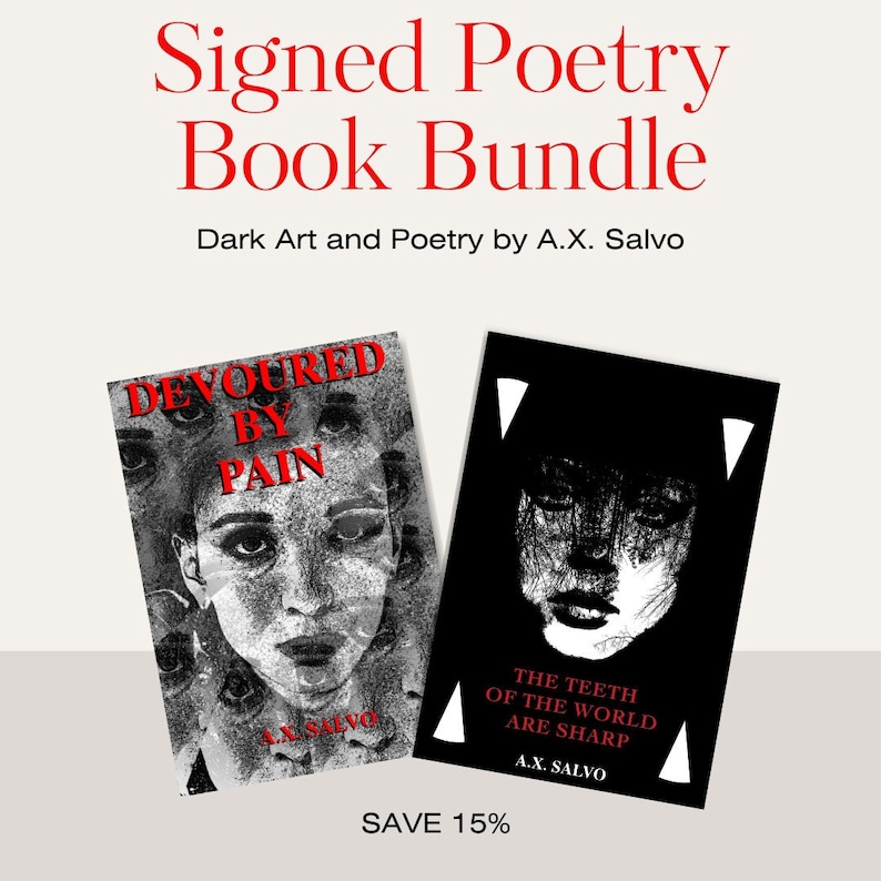 May include: Two signed poetry books with black and white cover art. The book on the left has the title 'Devoured by Pain' and the book on the right has the title 'The Teeth of the World Are Sharp'. Both books have the author's name 'A.X. Salvo' printed on the cover. The text 'Save 15%' is printed below the books.
