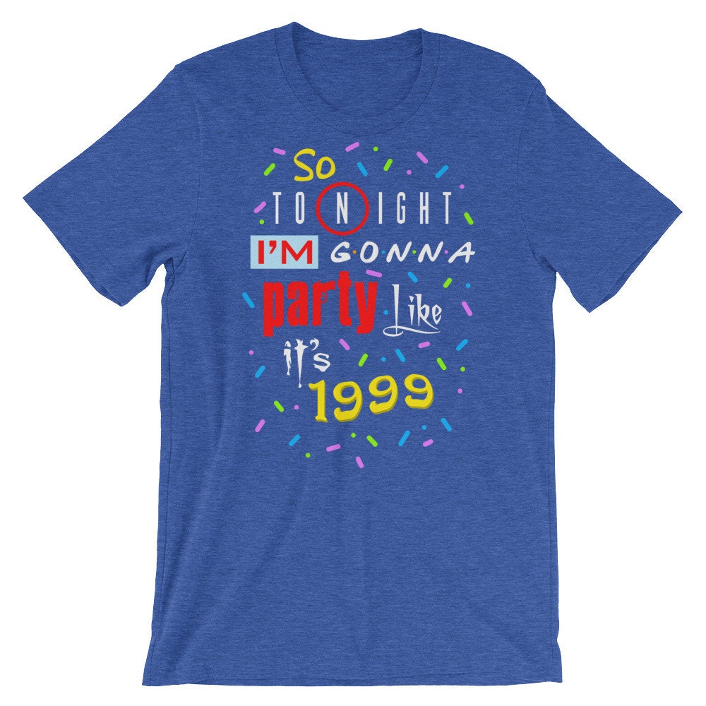 Party Like Its 1999 T-shirt | Etsy