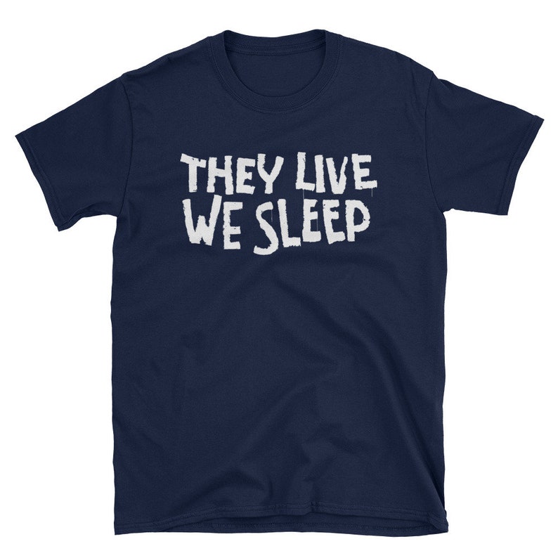 They Live We Sleep T-shirt - Etsy