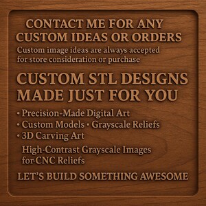 May include: A wooden sign with engraved text promoting custom STL designs. The sign includes phrases like "Contact me for any custom ideas or orders" and "Let's build something awesome." It also lists services such as precision-made digital art and 3D carving art.