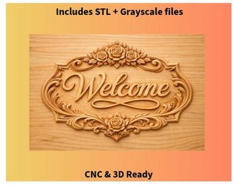 May include: A wooden sign with the word "Welcome" carved in elegant script. The sign is framed by ornate floral and scrollwork designs. The text "Includes STL + Grayscale files" and "CNC & 3D Ready" are also present.