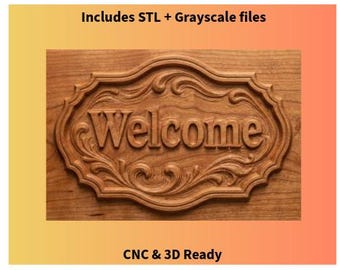 May include: A wooden sign with the word "Welcome" carved in a decorative font. The sign is framed with ornate scrollwork and is made of a light brown wood. The text "Includes STL + Grayscale files" and "CNC & 3D Ready" are also visible.