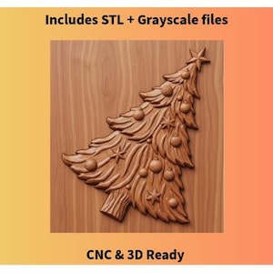 May include: A carved wooden Christmas tree design with ornaments and stars. The image includes the text "Includes STL + Grayscale files" and "CNC & 3D Ready". The tree is a warm brown color and is set against a wood grain background.