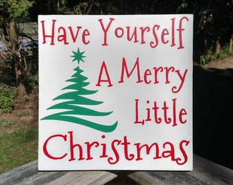 Have yourself a Merry Little Christmas Sign - Christmas decor