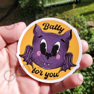 Batty For You Vinyl Sticker - UV Laminated & Water proof!