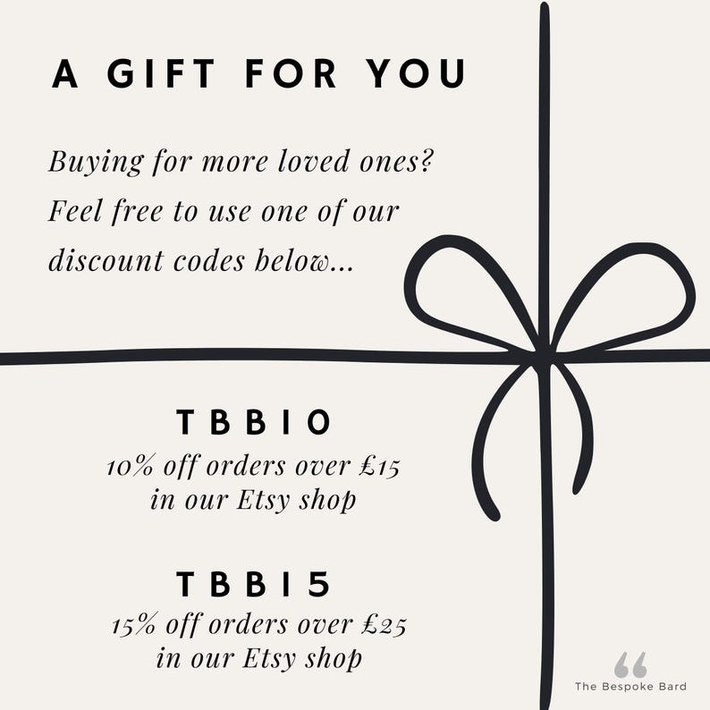 A gift for you. Buying for more loved ones? Feel free to use one of our discount codes. TBB10 - 10% off orders over £15 in our Etsy shop. TBB15 - 15% off orders over £25 in our Etsy shop.
