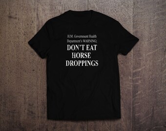 Don't Eat Horse Droppings T-Shirt