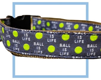 Ball Is Life Dog Collar, Harness or Leash with Personalized Metal Buckle Option