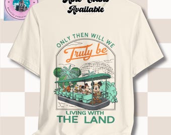 EPCOT Only Then Will We Truly Be Living With The Land Mickey Disney Tee, T-Shirt, Shirt, Top, Unisex Shirt