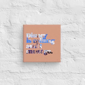 Disney Is Calling And I Must Go Canvas Print Persimmon | Disney Castle Canvas Print