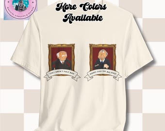 Funny Muppets Statler and Waldorf Unisex Tee, Gilded Frames, They're Not Half Bad, No, They're ALL Bad, Men Women Tshirt, Graphic Tee, Pop