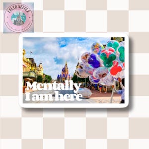 Mentally I Am Here - Main Street USA Magic Kingdom Vinyl Stickers
