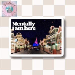 Mentally I Am Here - Disney Magic Kingdom Main Street Vinyl Sticker