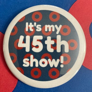 Phish 45 show pin pinback button