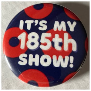 Phish 185th Show Pin Button