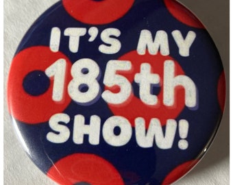 Phish 185th Show Pin Button