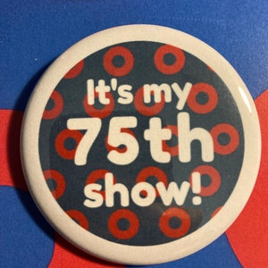 Phish 75th Show Pin Button
