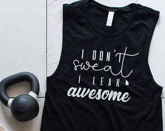 fitness gifts women/'s clothing I don/'t sweat I leak awesome workout tank fitness shirt