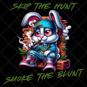 Skip The Hunt Smoke The Blunt PNG, Funny Stoner Bunny Design, 420 Easter Sublimation, Weed Lover Gift, Cannabis Bunny Png, Digital File, png
