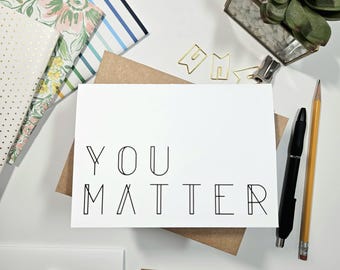 You Matter - Inspirational Greeting Card