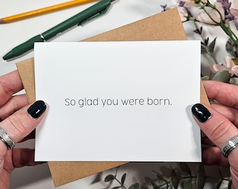 Funny Sarcastic Birthday Card: 'So Glad You Were Born'