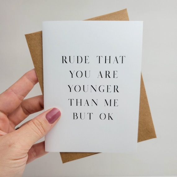 Funny Sarcastic Birthday Card For Younger Sibling or Friend