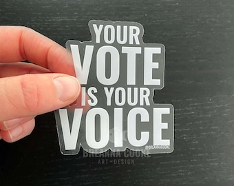 Your Vote is Your Voice | clear sticker decal | 3x3in