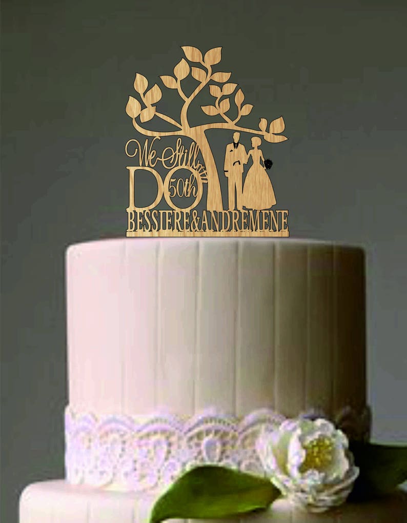 50 Th Vow Renewal Or Anniversary Cake Topper We Still Do Etsy