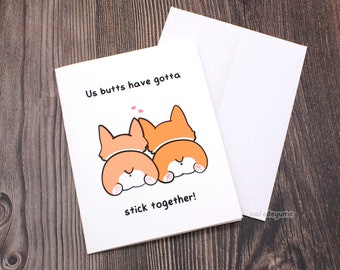 Butts Greeting card , us butts have gotta stick together valentines card corgi butt christmas card birthday for him for her