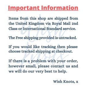 May include: White background with the text "Important Information" in red. The text provides details about shipping from the United Kingdom, including Royal Mail services and tracking options. The shop's name, Wish Knots, is at the bottom.