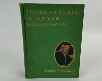 The Practical Book of Outdoor Rose Growing von George Thomas 1914, Hardcover-Buch