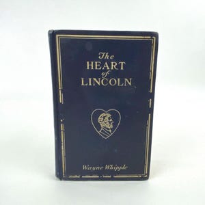 The Heart of Lincoln The Soul of the Man by Wayne Whipple 1915, Antique Hardcover Book