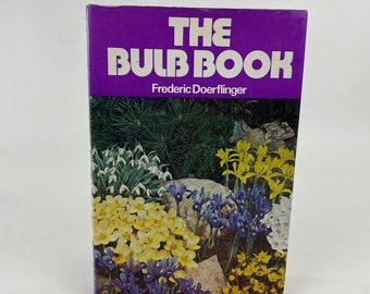 The Bulb Book de Frederic Doerflinger, 1973, illustré de photos couleur, couverture rigide, jaquette