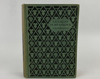 Saturday in my Garden by F H Farthing, Fourth Edition, 1914 Hardcover Antique Book